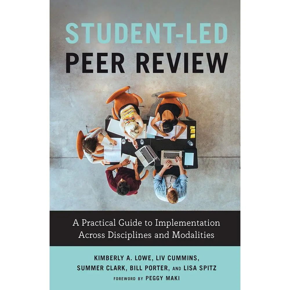 USED-Student-Led Peer Review: A Practical Guide to Implementation Across Disciplines and Modalities by Lowe, Kimberly A. (Paperback)
