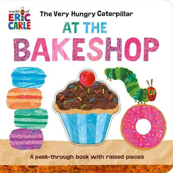 The Very Hungry Caterpillar at the Bakeshop: Eric Carle's Children's English Board Book - Peek-Through Pages, 3-Dimensional Board Pieces, Introduces Young Readers to the World of Eric Carle, Three-Dimensional Board Pieces
