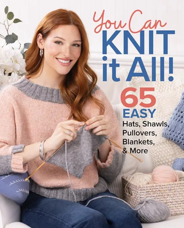 You Can Knit It All: 65 Easy Knitting Patterns Book - Hats, Shawls, Pullovers, Blankets & More With Projects Using Chevron, Moss Stitch, Cables, Mock Cables, Brioche Stitch by Editors of Knit Simple, Paperback, Knitwear, English