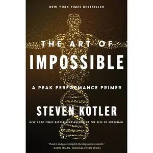 The Art of Impossible: A Peak Performance Primer by Steven Kotler [Paperback Book]