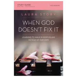 When God Doesn't Fix It Bible Study Guide: Learning to Walk in God's Plans Instead of Our Own -  Laura Story - Paperback
