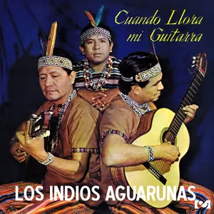 Los Indios Aguarunas - Cuando Llora mi Guitarra  [COMPACT DISC - CD]