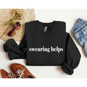 Swearing Helps Funny Sweatshirt, Sarcastic College Sweatshirt, Women's Crew Neck, Crewneck