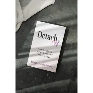 Detached: How to Let Go, Heal, and Become Irresistible