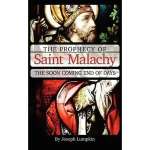 USED-The Prophecy of Saint Malachy: The Soon Coming End of Days by Lumpkin, Joseph (Paperback)