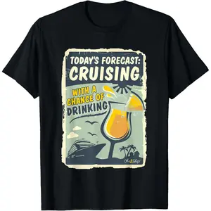 Today's Forecast Cruising with a Chance of Drinking Oh Ship T-Shirt