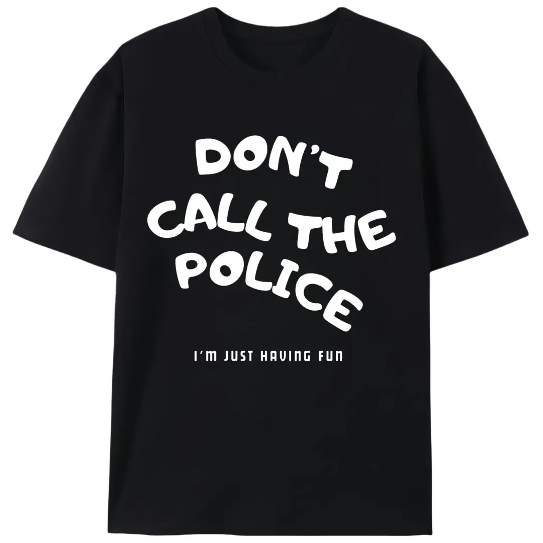 Men’s Short-Sleeve Cotton Knit Fabric Graphic Tee - "Don't Call The Police I'm Just Having Fun" Meme, Gen Z Humor Unisex Casual Menswear, Summer Playful Gift