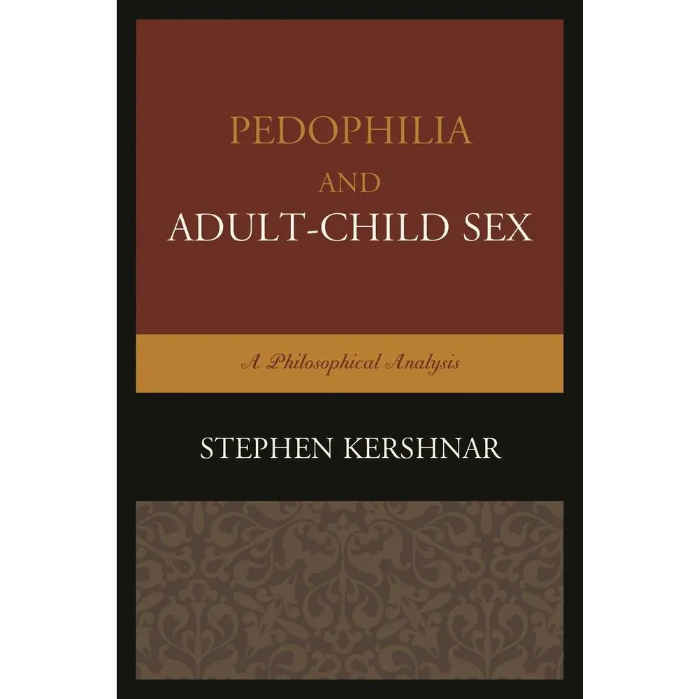 USED-Pedophilia and Adult-Child Sex: A Philosophical Analysis by Kershnar, Stephen (Paperback)