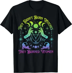 They Didn't Burn Witches They Burned Women Witch Halloween T-Shirt  Breathable T-shirt
