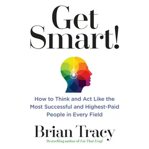 USED-Get Smart!: How to Think and ACT Like the Most Successful and Highest-Paid People in Every Field by Tracy, Brian (Paperback)