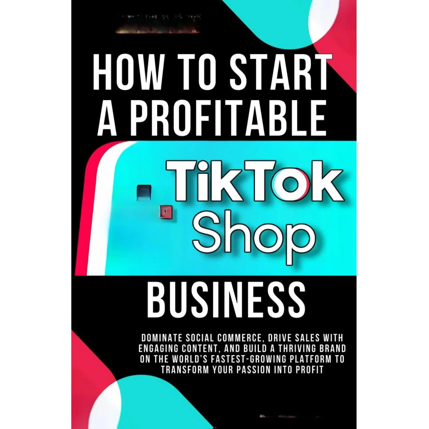 MONEY TOKS: How to Start a Profitable TikTok Shop Business (Money Making Series) – Dominate Social Commerce, Drive Sales with Engaging Content, Build a Thriving Brand on the Platform