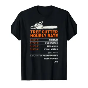 Funny Tree Cutter Hourly Rate T-Shirt for Men & Women - Arborist Logger Humor with Chainsaw Design & Pricing Scale ( $/hr $250-$350k) - Casual Crewneck Short Sleeve Tee for Forestry Workers, Woodcutters, Lumberjack Gifts Graphic Graphic Tees