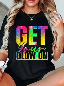 100% Cotton Get You Glow On T-Shirt Casual Tops