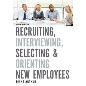 Recruiting, Interviewing, Selecting, and Orienting New Employees by Diane Arthur [Paperback Book]