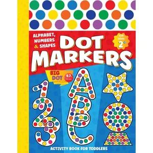 dot markers activity book for toddlers: Color, dot and learn the alphabets, Numbers (from 1 to 10) and the basics shapes with easy and bold illustrations Paperback – February 15, 2025
