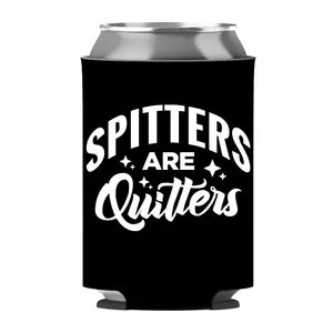 Spitters Are Quitters Can Sleeve
