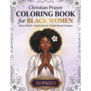Christian Prayer Coloring Book for Black Women: 50 Faith-Based Coloring Pages for Healing, Relaxation, Self-Love & Spiritual Growth | Inspirational Bible Verses & Affirmations