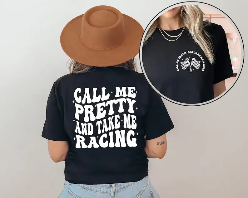 Call Me Pretty And Take Me Racing Sweatshirt, Racing T-shirt, Race Track T-Shirt, Racetrack Shirt, Race Track Checkered Flag Race Day