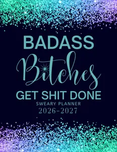 Badass Bitches Get Shit Done 2026-2027 Sweary Monthly Planner Large Two year Calendar Organizer With Swear Word Affirmation Inspirational Cuss Word  Funny Gifts For Tired-Ass Women