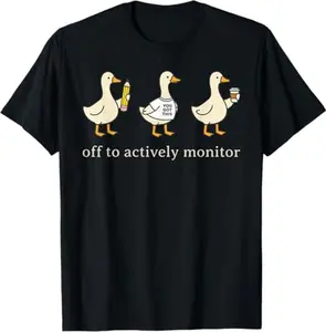 Off to Actively Monitor Teacher Testing Day Goose T-Shirt Menswear Top