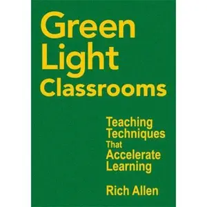 USED-Green Light Classrooms: Teaching Techniques That Accelerate Learning by Allen, Rich (Hardcover)