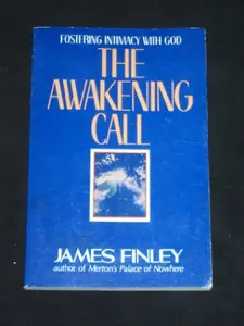 USED-The Awakening Call: Fostering Intimacy With God by James Finley (Paperback)