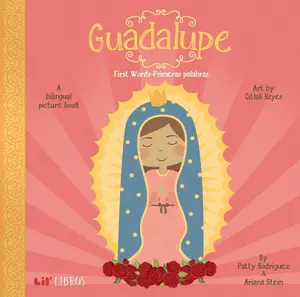 USED-Guadalupe: First Words / Primeras Palabras: A Bilingual Picture Book by Rodriguez, Patty (Board book)