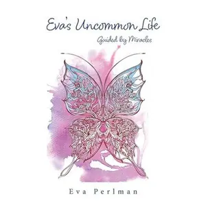 USED-Eva's Uncommon Life: Guided by Miracles by Perlman, Eva (Paperback)