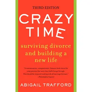 Crazy Time: Surviving Divorce and Building a New Life, Third Edition by Abigail Trafford [Paperback Book]