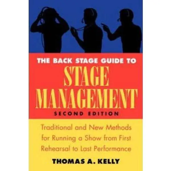 USED-The Back Stage Guide to Stage Management: Traditional and New Methods for Running a Show from First Rehearsal to Last Performance, 2nd Edition by Thomas Kelly (Paperback)