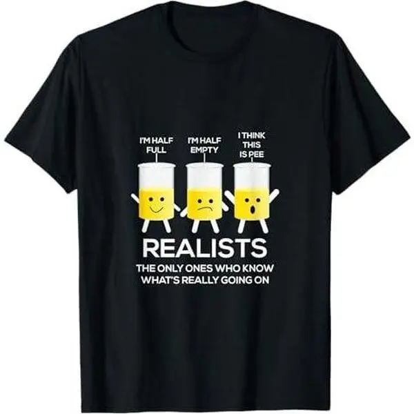 Glass Half Full Half Empty funny Realists Philosophy T-Shirt
