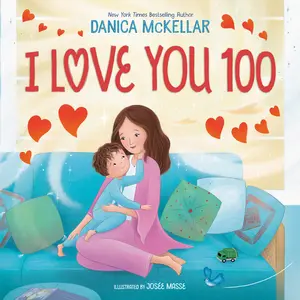 I Love You 100: A Counting Book Full of Love -- Danica McKellar - Hardcover