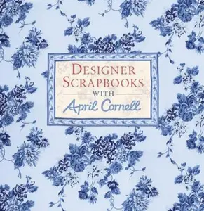 USED-Designer Scrapbooks with April Cornell by April Cornell (Hardcover)