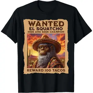 Wanted: El Squatcho, Bigfoot, and Sasquatch, Hide and Seek T-Shirt Casual Tops Streetwear Classic Vintage Basics Street Unisex T-shirts Size S-5XL