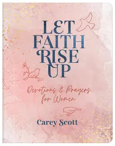 USED-Let Faith Rise Up: Devotions and Prayers for Women by Scott, Carey (Paperback)
