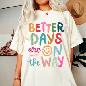 Better Days Are on the Way Positive Shirt, Mental Health Graphic tee, Comfort Colors T-shirt, Trendy oversized Look