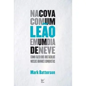 USED Book - Na cova com um leão em um dia de neve (Em Portugues do Brasil) by Mark Batterson (Paperback) - portuguese