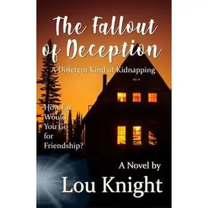 USED-The Fallout of Deception: A Different Kind of Kidnapping by Lou Knight (Paperback)