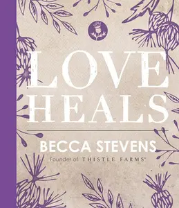 USED Book - Love Heals: Finding Wholeness and Hope After Brokenness by Stevens, Becca (Hardcover) - english