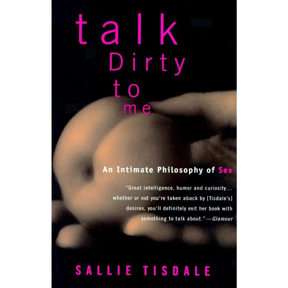 USED Book - Talk Dirty to Me: An Intimate Philosophy of Sex by Tisdale, Sallie (Paperback) - english