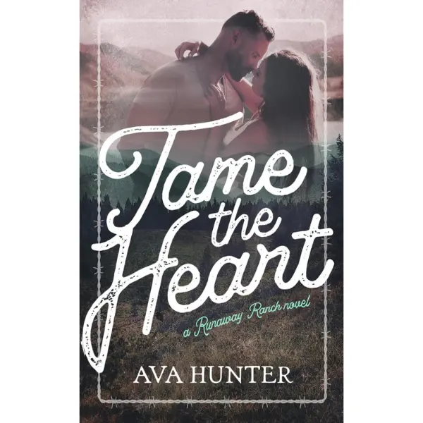 Tame the Heart: A Small Town Grumpy Sunshine Romance (Runaway Ranch Book 1)