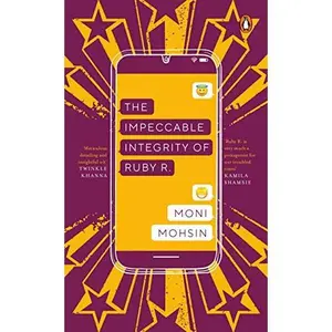 USED-The Impeccable Integrity of Ruby R. (previous title Better Days) by Moni Mohsin (Hardcover)