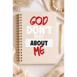 God Don’t Play About Me Journal Transfer