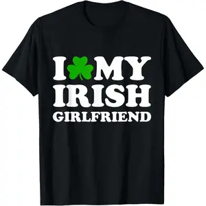 I Love My Irish Girlfriend I Heart My Girl St Patricks Day T-Shirt B9LDC
