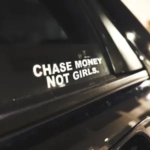 CHASE MONEY NOT GIRLS DECAL 6 x 2 inches Gloss White Die-cut Vinyl Sticker for Car Accessories Streetfuel Banner Size 25 x 7