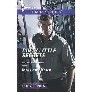USED-Dirty Little Secrets (The Delancey Dynasty, 7) by Mallory Kane (Unknown)