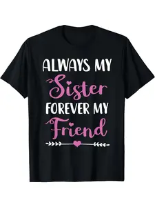 Always My Sister Forever My Friend Matching Sister T Shirt Black with Pink Lettering Soft Breathable Crew Neck Tee Birthday Graduation Gift for Sisters Machine Washable Sisters KeeSame Style for Men and Women  Summer Short-sleeved Printed T-shirt