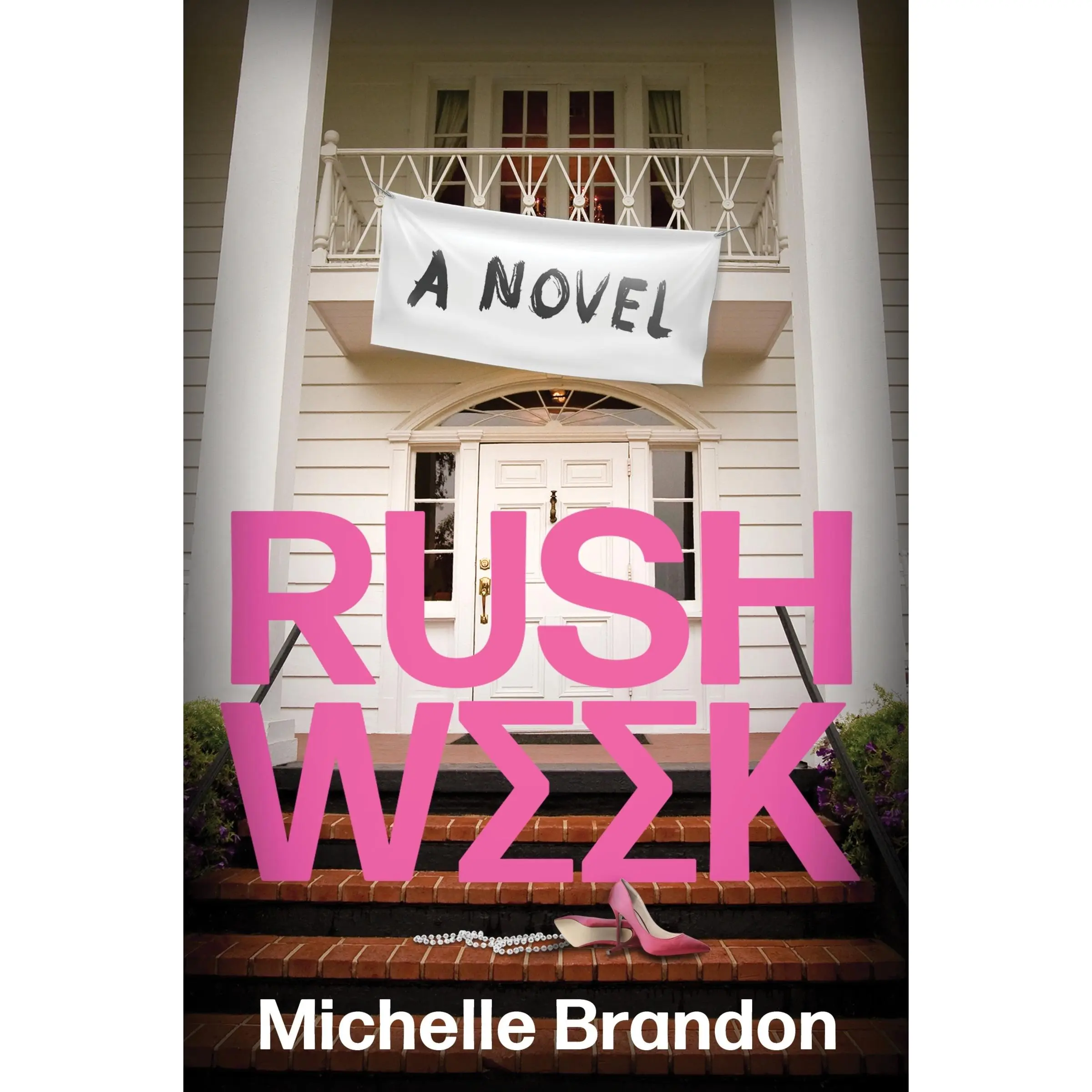 Rush Week: A Novel by Michelle Brandon [Paperback Book]