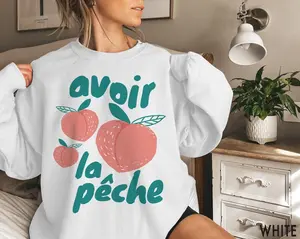 Peach Sweatshirt, French Saying, French Crewneck, Fruit Sweatshirt, Quote Sweatshirts, Food Sayings Peach Shirts, Women Avoir la Pêche