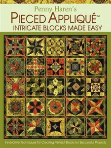 USED Book - Penny Haren's Pieced Appliqué Intricate Blocks Made Easy: Innovative Techniques for Creating Perfect Blocks for Successful Projects by Haren, Penny (Hardcover) - english